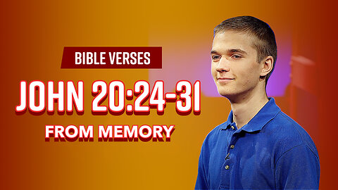 Bible Verses: John 20:24-31 From Memory