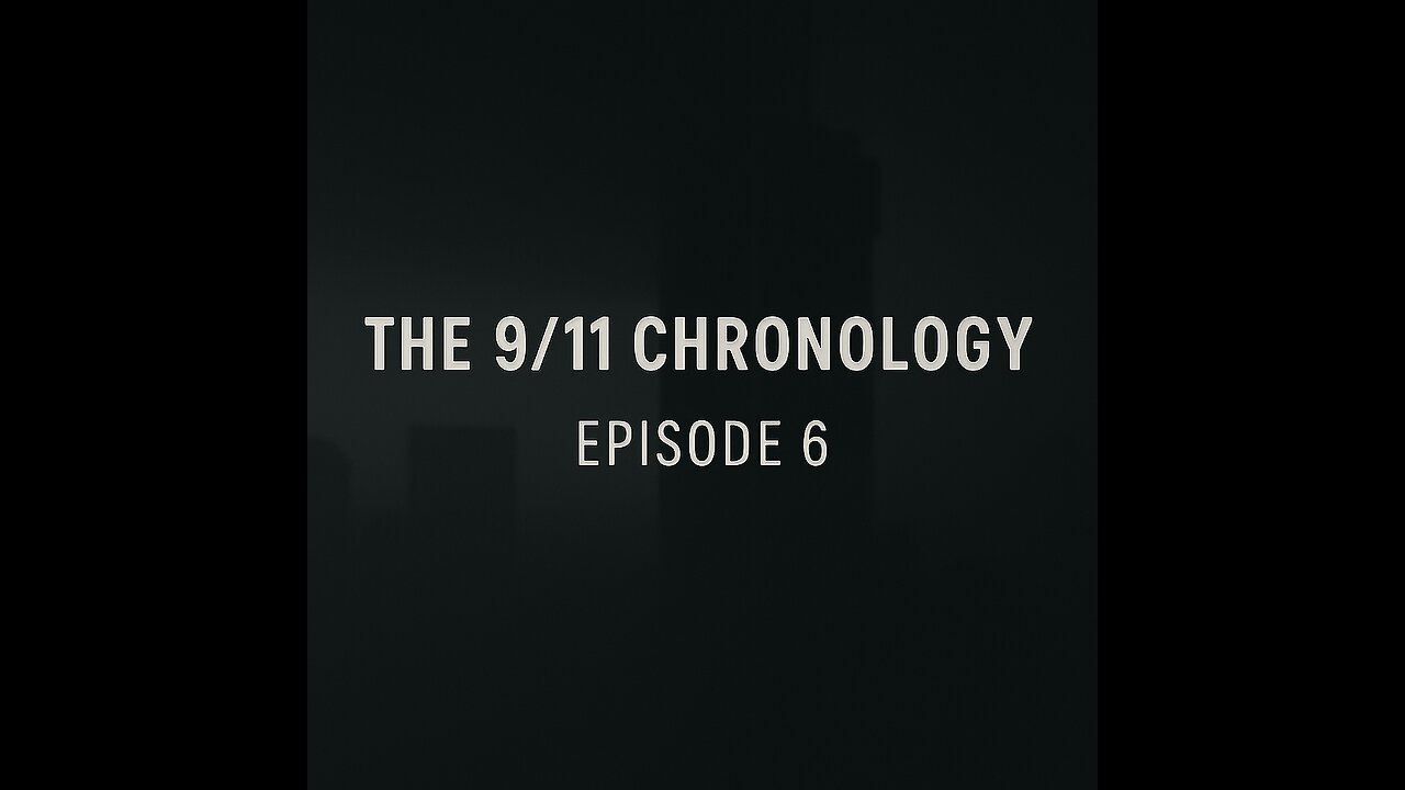 The 9/11 Chronology - Episode 6