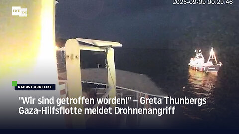 "Wir sind getroffen worden!" – Greta Thunbergs Gaza-Hilfsflotte meldet Drohnenangriff