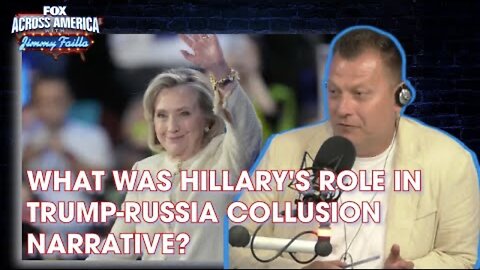 FOX Across America | What Was Hillary’s Role in Trump-Russia Collusion Narrative?