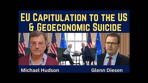 Michael Hudson: EU Capitulation to the US & Geoeconomic Suicide