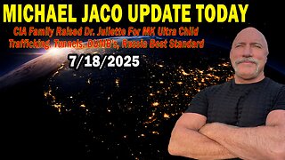 Michael Jaco Situation Update July 18: "MK Ultra Child Trafficking. Tunnels, DUMB's, Russia Best Standard"
