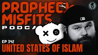 Prophecy Misfits Podcast 11/11/25: United States Of Islam