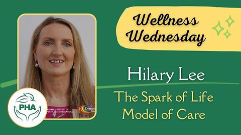Wellness Wednesday with Hilary Lee - The Spark of Life Model of Care