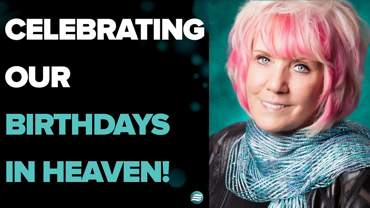Celebrating Our Birthdays In Heaven! - Kat Kerr