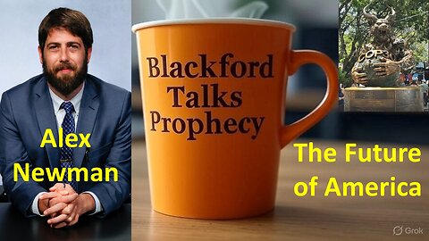 Blackford Talks Prophecy live with Alex Newman/Courtenay Turner