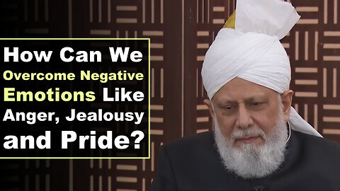 How Can We Overcome Negative Emotions Like Anger, Jealousy & Pride?