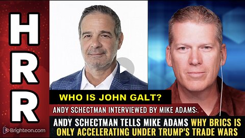 HRR W/ Andy Schectman tells Mike Adams why BRICS is only ACCELERATING under Trump's trade wars