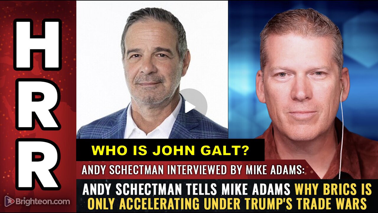 HRR W/ Andy Schectman tells Mike Adams why BRICS is only ACCELERATING under Trump's trade wars