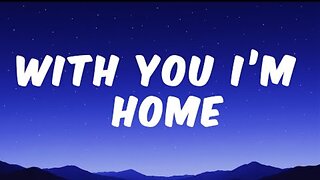 With You, I’m Home - Official Lyric Video