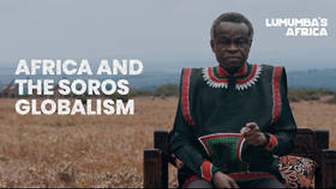 Soros globalism in africa.