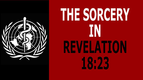 The Sorcery In Revelation 18:23