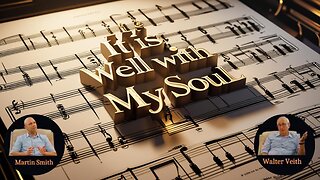 Walter Veith & Martin Smith - It Is Well With My Soul, What Is Music's Purpose