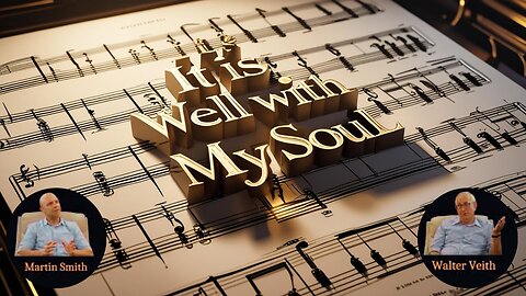 Walter Veith & Martin Smith - It Is Well With My Soul, What Is Music's Purpose