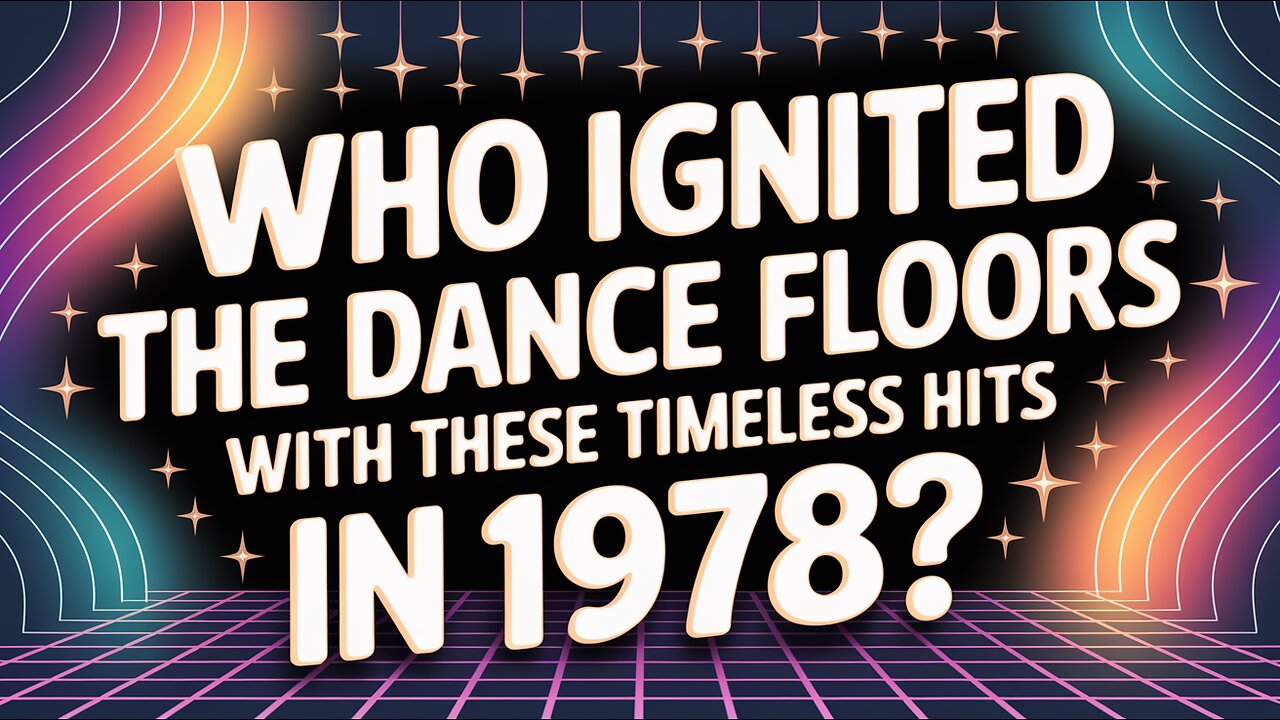 Who Ignited the Dance Floors with These Timeless Hits in 1978?