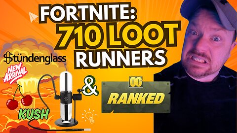 FORTNITE: 710 Loot Runners & CHERRY BOMB KUSH RESIN STRUDENGLASS GRAVITY BONG