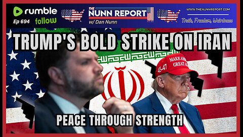 [Ep 694] Trump’s Bold Strike on Iran – Peace Through Strength | The Left Now Defending Iran