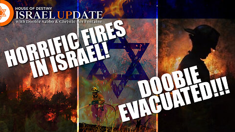 Horrific Fires In Israel - Doobie Evacuated | Israel Update