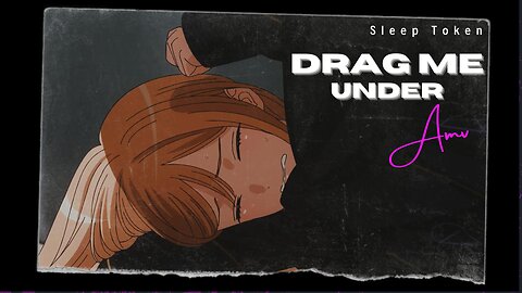 Drag Me Under | Sleep Token | AMV