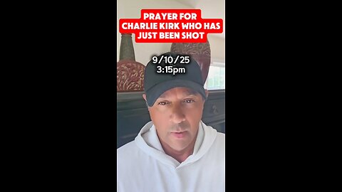 Prayer For Charlie Kirk Who Has Just Been Shot 9/10/15 3:15pm