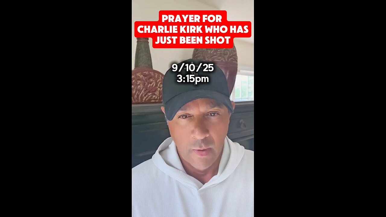 Prayer For Charlie Kirk Who Has Just Been Shot 9/10/15 3:15pm