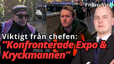 Viktigt från chefen: Därför konfronterade jag Expo & Kryckmannen på Karl XII manifestationen