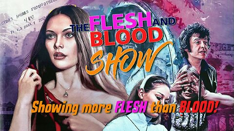 The Flesh And Blood Show - Showing More Flesh Than Blood