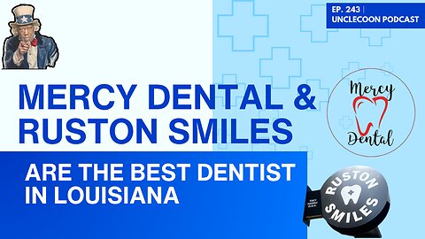 EP 243 | Mercy Dental & Ruston Smiles Lead the Way | The Best Dental Experience in Louisiana