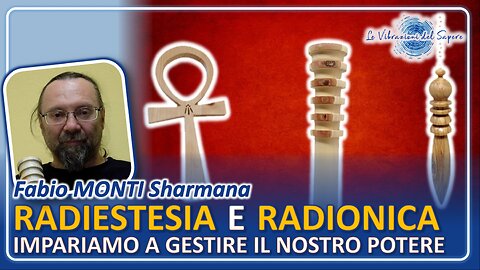 Radiestesia e radiodica, impariamo a gestire il nostro potere - Fabio Monti Sharama