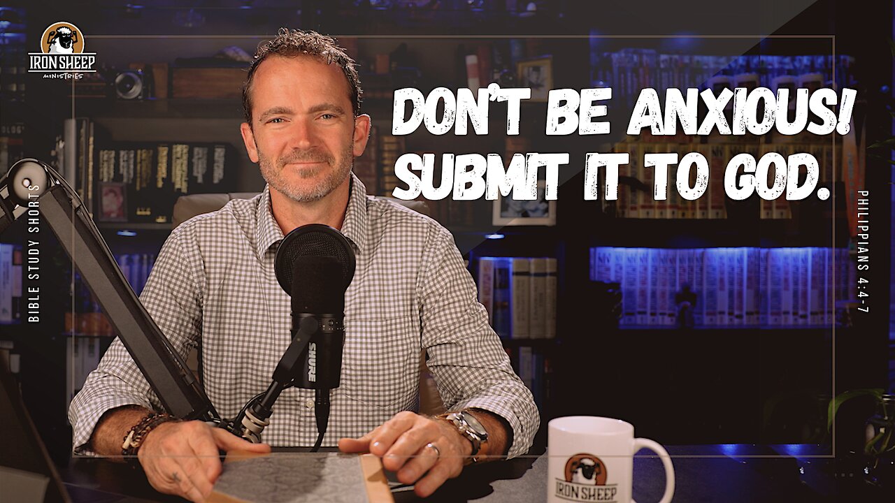 Don't be anxious; submit it to God! - Philippians 4:4-7 Bible Study