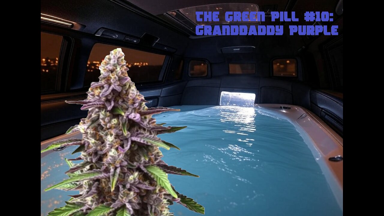 The Green Pill #10: Granddaddy Purple