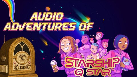 🏳️‍🌈Audio Adventures of Starship Q Star ✨
