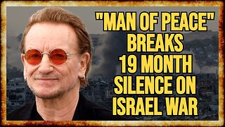 Bono FINALLY Criticizes Israel War After SHAMEFUL SILENCE
