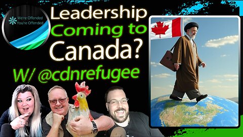 Ep# 409 Iran Leadership coming to Canada?| We're Offended You're Offended Podcast