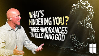 What's Hindering You: 3 Hindernaces To Following God | Pastor Shane Idleman