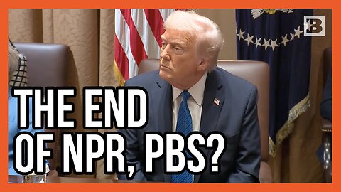 President Trump: "I'd Be Honored to See" NPR, PBS "End"