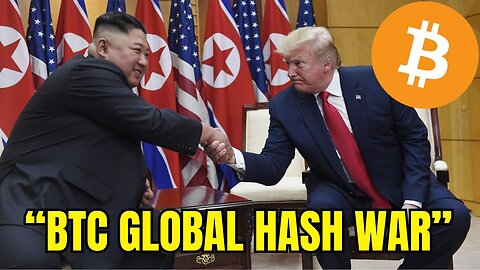 Kim Jong Un vs Trump Bitcoin Global Hash War Trillion Dollar Bull Run