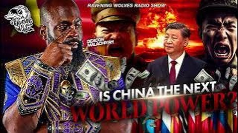 RAVENING WOLVES RADIO: Episode 65 - Is China The Next World Power?