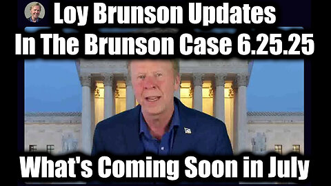 Loy Brunson "The Brunson Case" 6.25.25: What's Coming Soon in July - Mind Blowing Intel Drop About What's Really Going On!
