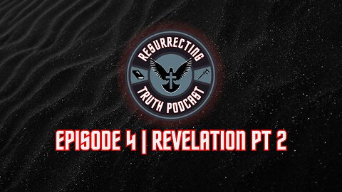 Episode 4 | Revelation Pt 2