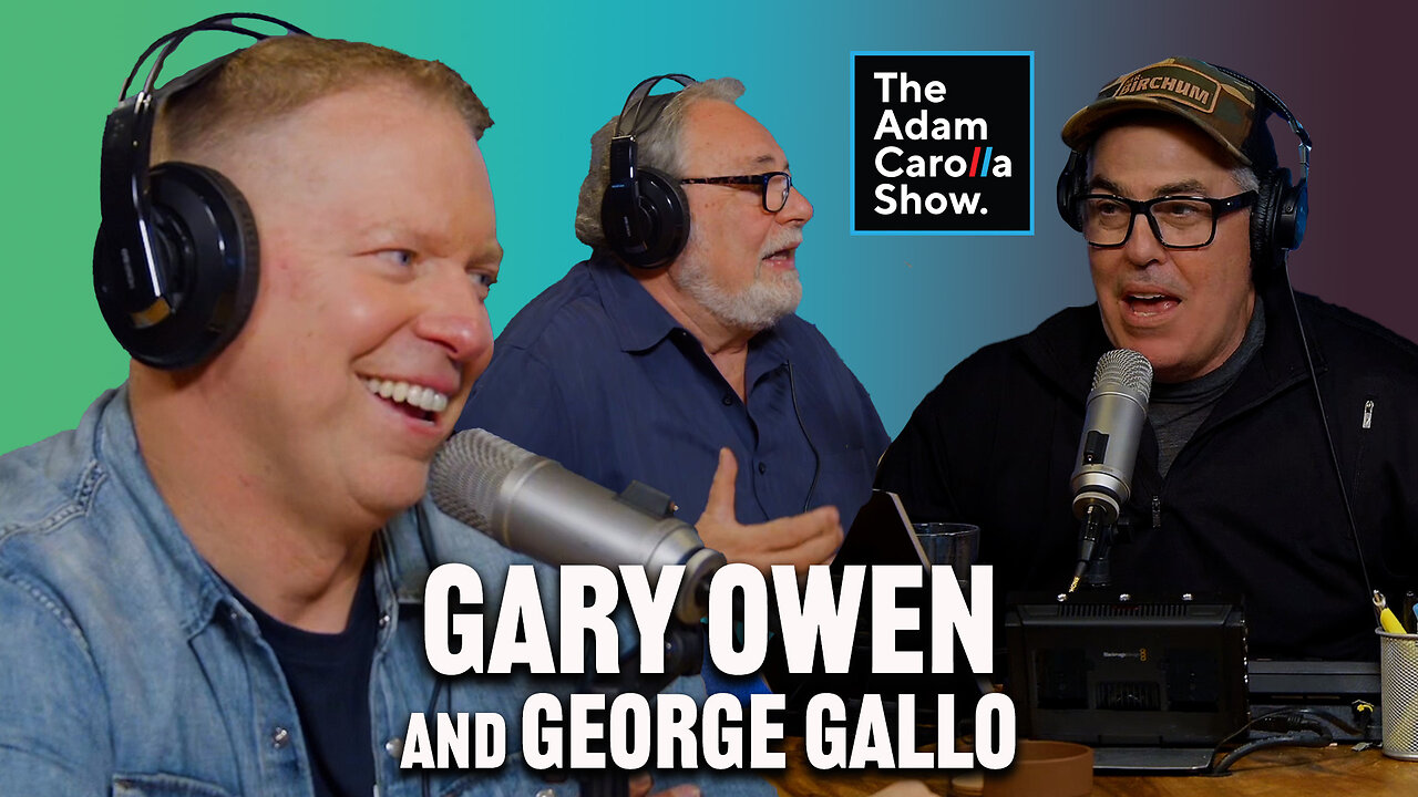 Gary Owen Talks Performing with Kid Rock, The Hoff + George Gallo Talks Woody Allen | Adam Carolla