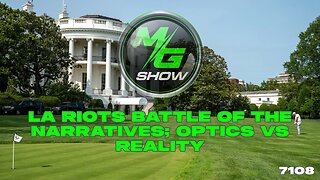 LA Riots Battle of the Narratives; Optics vs Reality