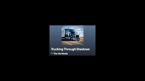 "Trucking Through Shadows" by: The Via Media