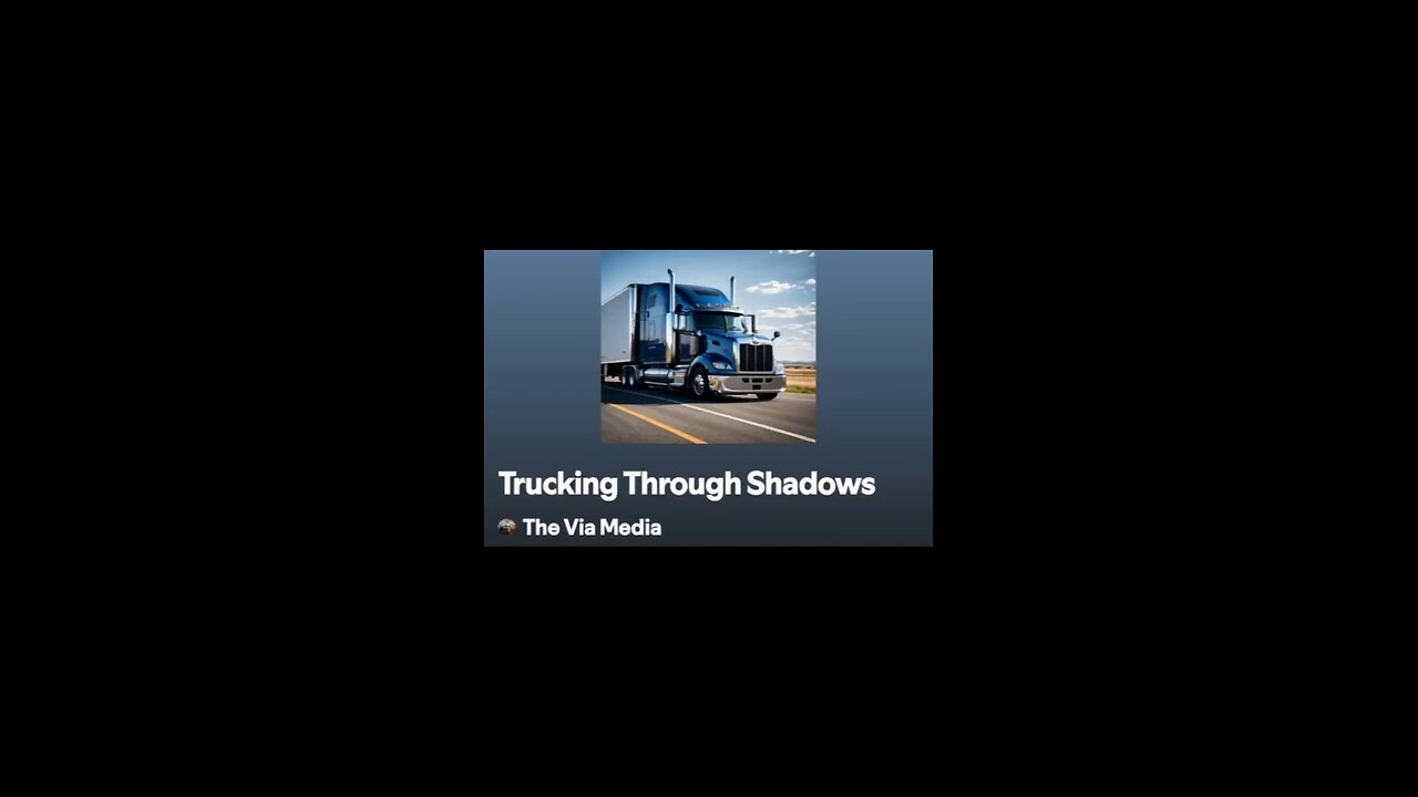 "Trucking Through Shadows" by: The Via Media