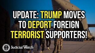 UPDATE: Trump Moves to DEPORT Foreign Terrorist Supporters!