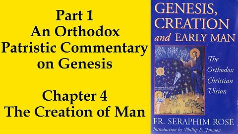 6. Fr. Seraphim Rose - Genesis, Creation and Early Man - The Creation of Man