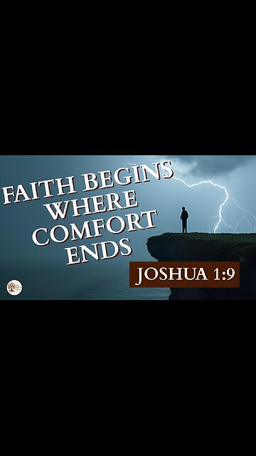Joshua 1:9 Faith Begins Where Comfort Ends