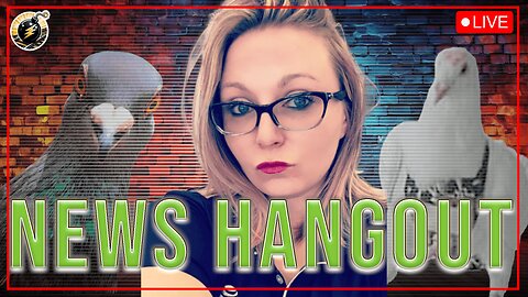 NEWS HANGOUT - FRIDAY, JUNE 20, 2025