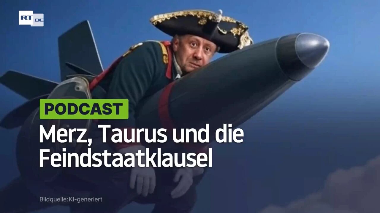 Merz, Taurus und die Feindstaatklausel