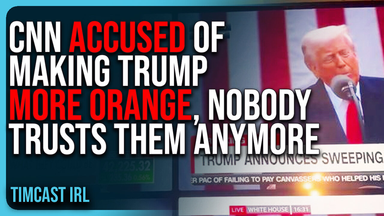 CNN ACCUSED of Making Trump MORE ORANGE, Nobody TRUSTS Them Anymore